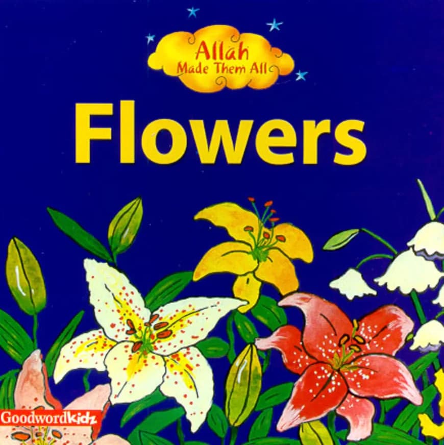 Allah Made Them All : Flowers