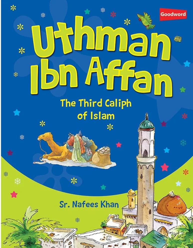 Uthman Ibn Affan - The Third Caliph of Islam