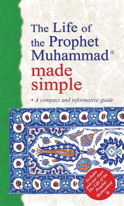 The Life of the Prophet Muhammad Made Simple