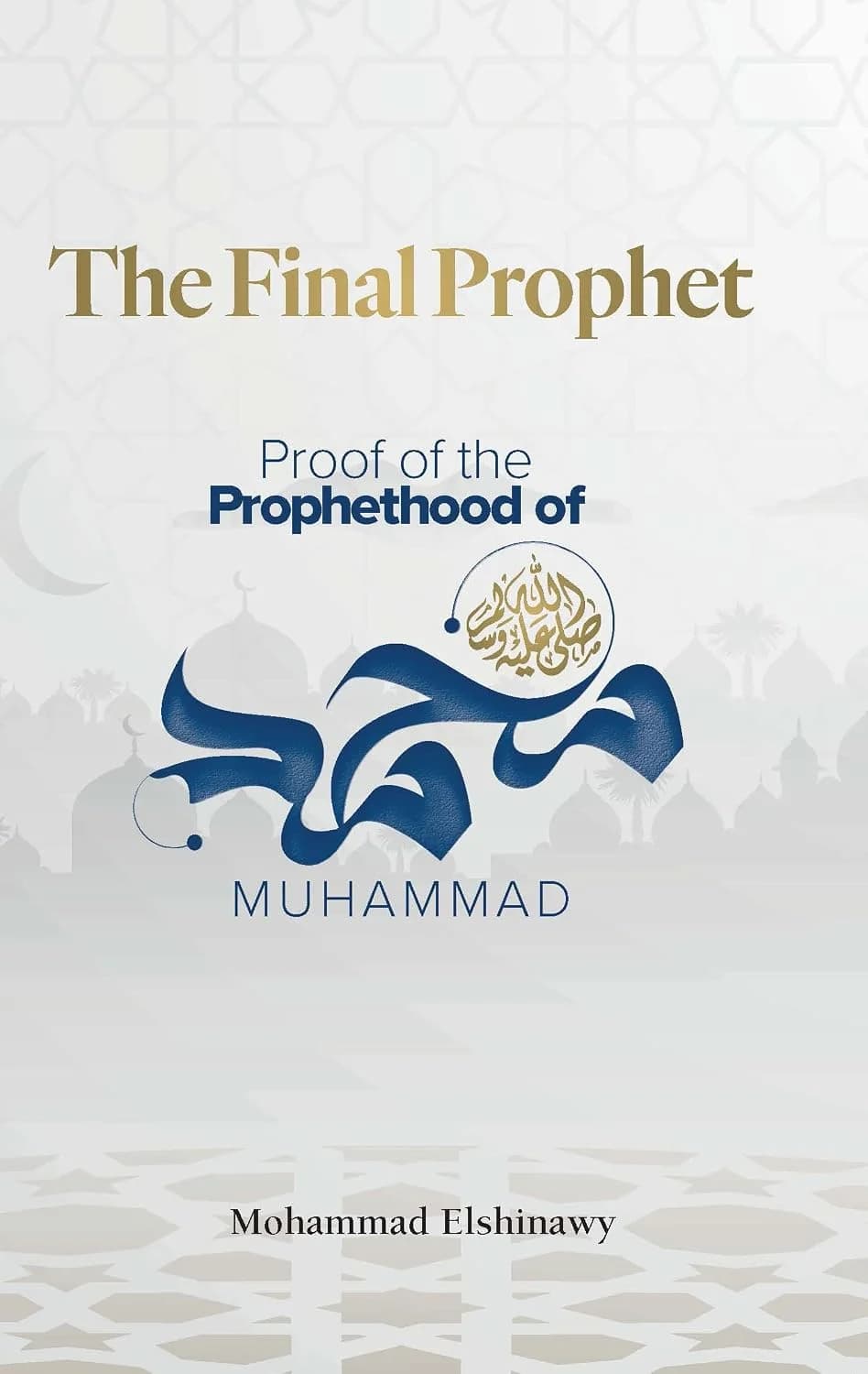 Final Prophet: Proof of the Prophethood of Muhammad