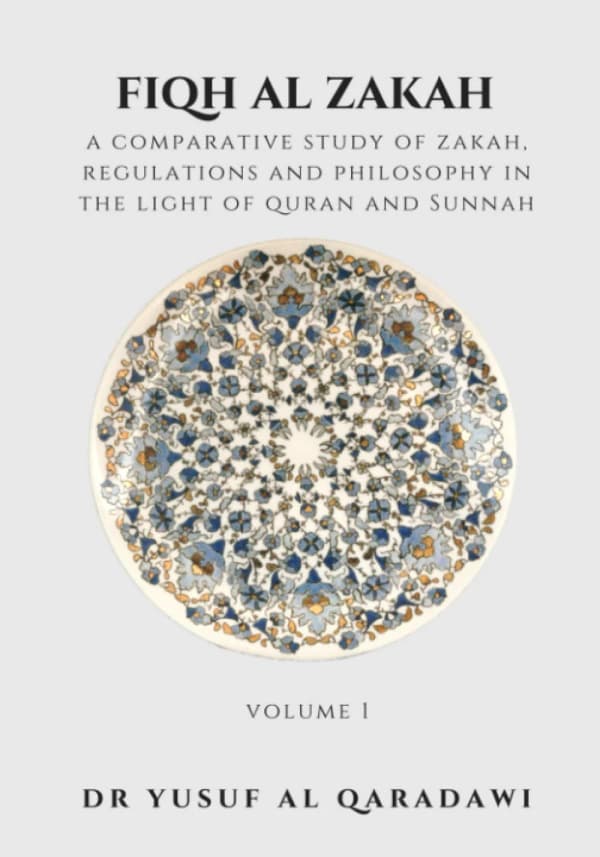 Fiqh Al Zakah - Vol 1: A comparative study of Zakah, Regulations and Philosophy in the light of Quran and Sunnah