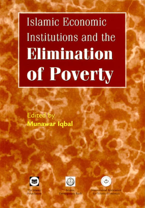 Islamic Economic Institutions and the Elimination of Poverty
