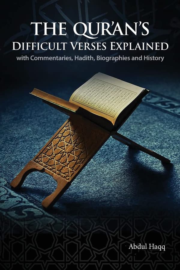 Qur'an's Difficult Verses Explained: with Commentaries, Hadith, Biographies and History