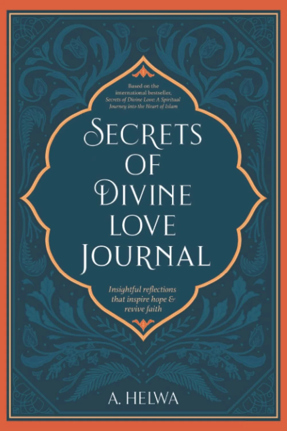 Secrets of Divine Love Journal: Insightful Reflections that Inspire Hope and Revive Faith