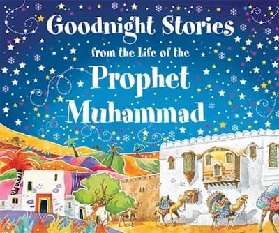 GOODNIGHT STORIES FROM THE LIFE PROPHET MUHAMMAD