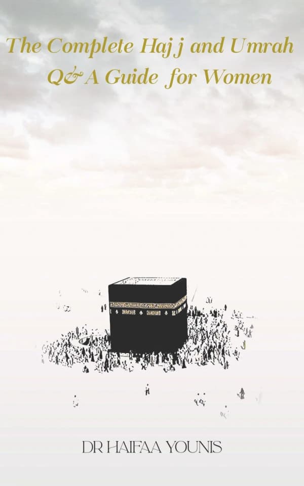 The Complete Hajj and Umrah Q&A Guide for Women