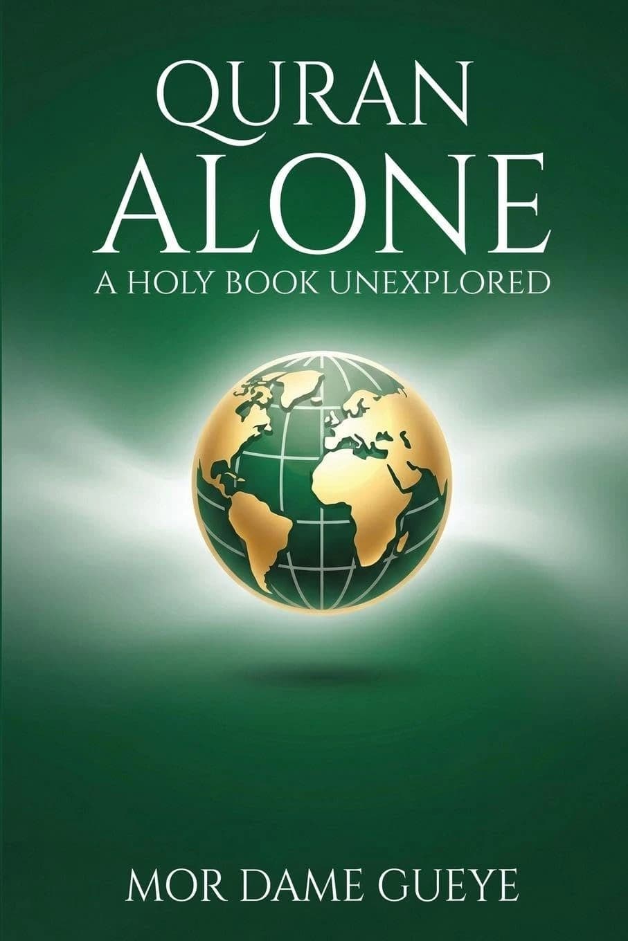 Quran Alone: A Holy Book Unexplored