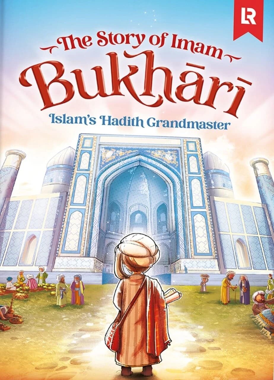 The Story of Imam Bukhari: Islam's Hadith Grandmaster