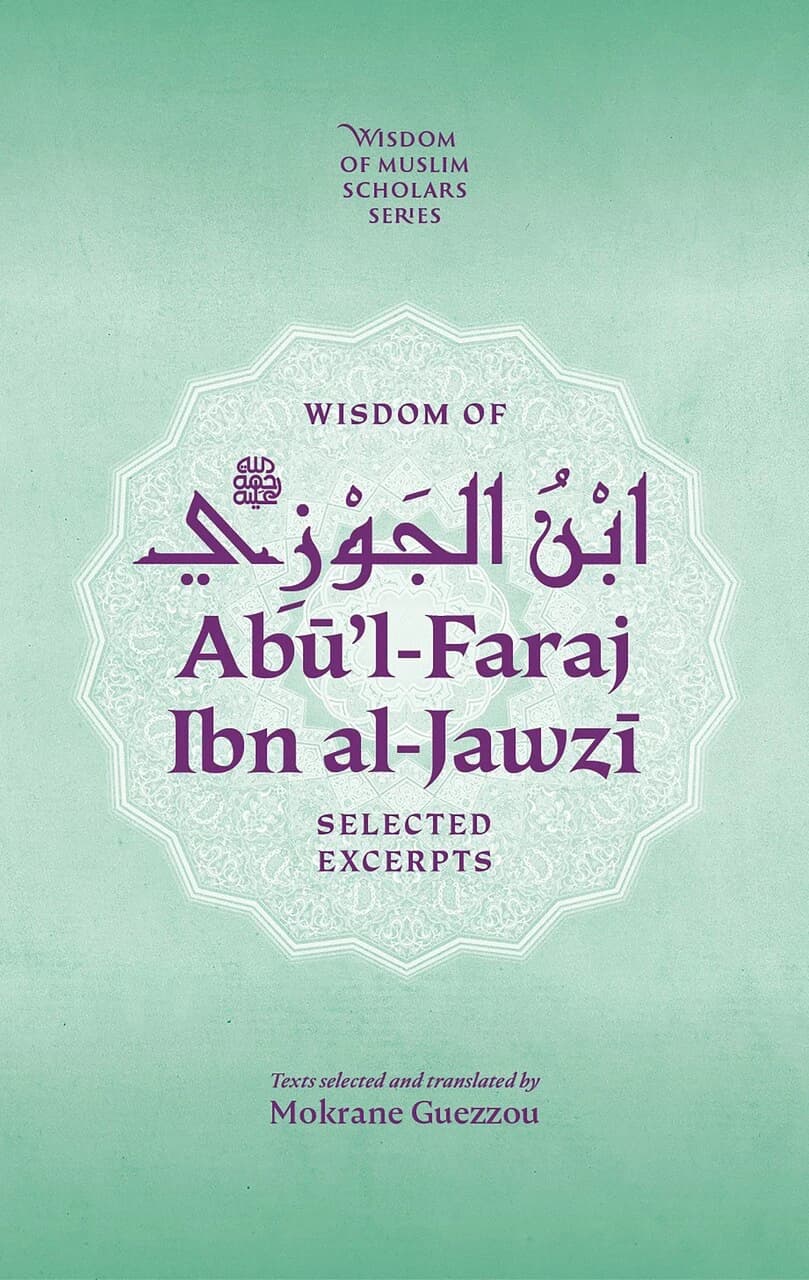 Wisdom of Ab'ul-Faraj Ibn Al-Jawzi: Selected Excerpts